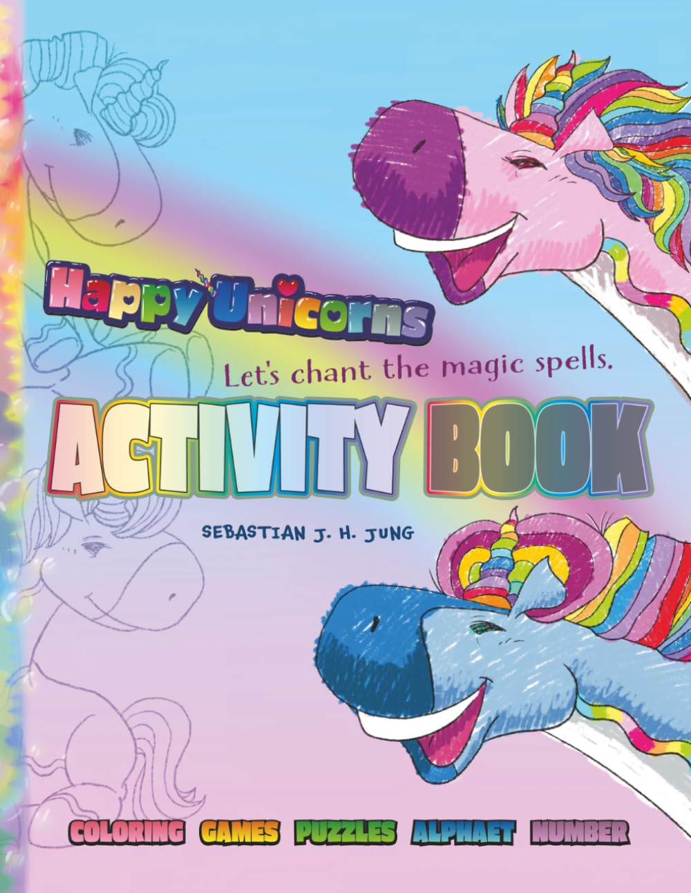Happy Unicorns Activity Book: Let’s chant the magic spells.