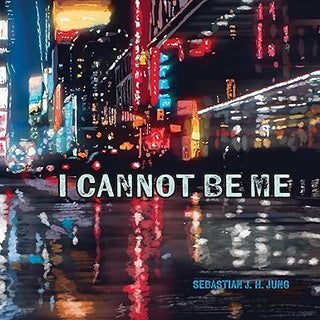 I Cannot Be Me