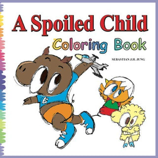 A Spoiled Child: Coloring Book