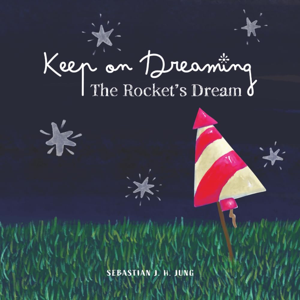 Keep on Dreaming: The Rocket’s Dream