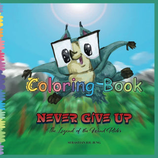 Never Give Up: Coloring Book: The Legend of the Wind Rider
