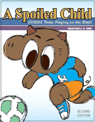 A Spoiled Child: Episode Three: Playing on the Street