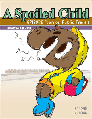 A Spoiled Child: Episode Four: on Public Transit